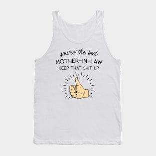 You're the Best Mother-In-Law Keep That Shit Up Tank Top